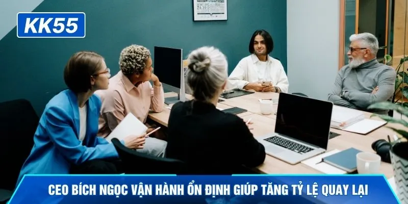 CEO Bích Ngọc vận hành ổn định giúp tăng tỷ lệ quay lại