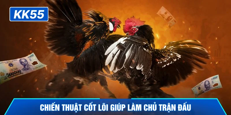 Chiến thuật cốt lõi giúp làm chủ trận đấu