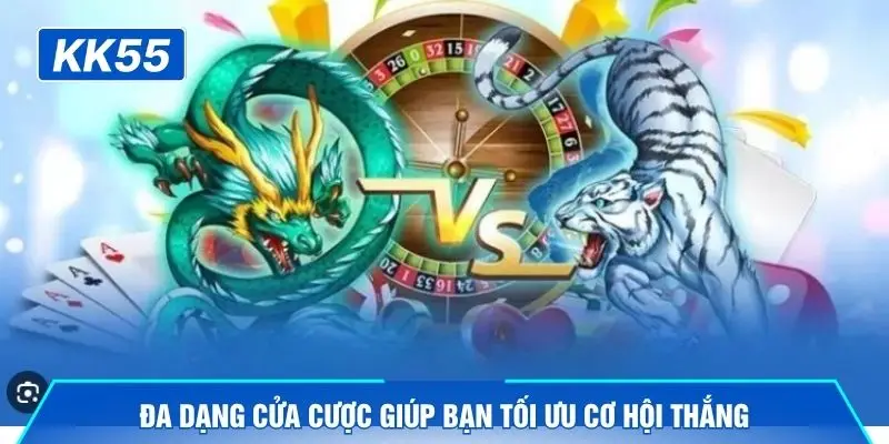 Đa dạng cửa cược giúp bạn tối ưu cơ hội thắng
