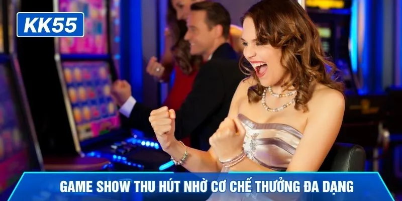 Game show thu hút nhờ cơ chế thưởng đa dạng