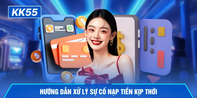 Hướng dẫn xử lý sự cố nạp tiền kịp thời