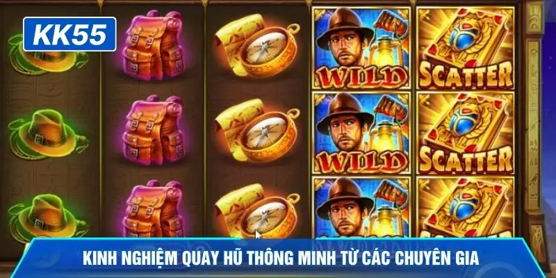 Kinh nghiệm quay hũ thông minh từ các chuyên gia