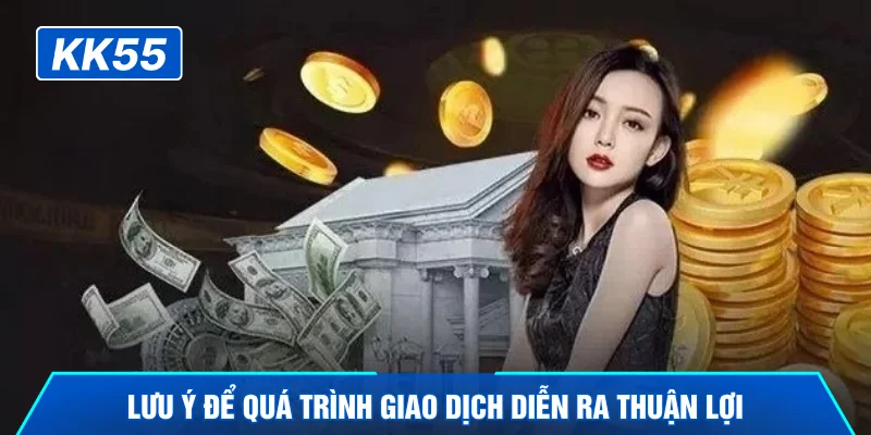 Lưu ý để quá trình giao dịch diễn ra thuận lợi