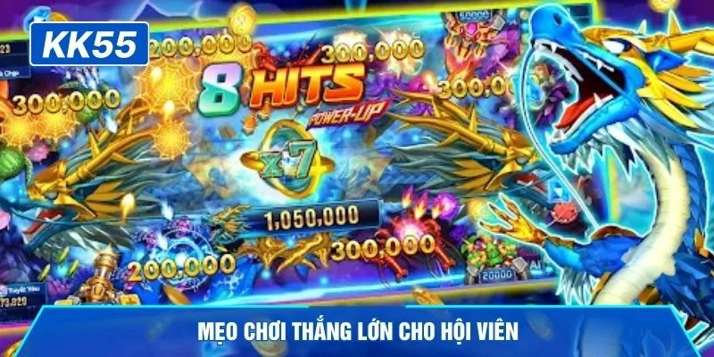 Mẹo chơi thắng lớn cho hội viên 