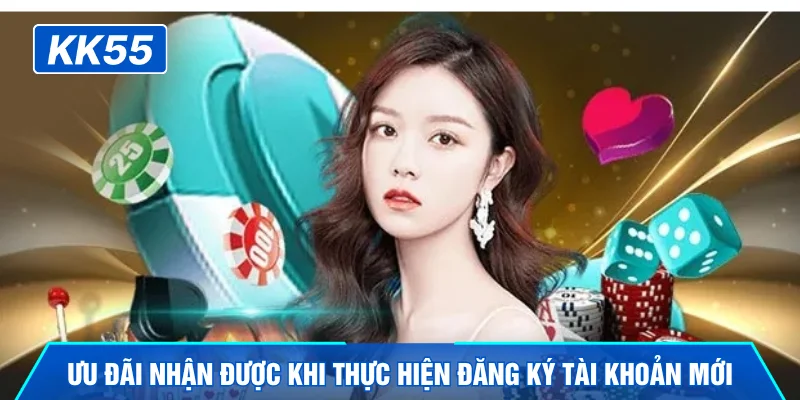 Ưu đãi nhận được khi thực hiện đăng ký tài khoản mới